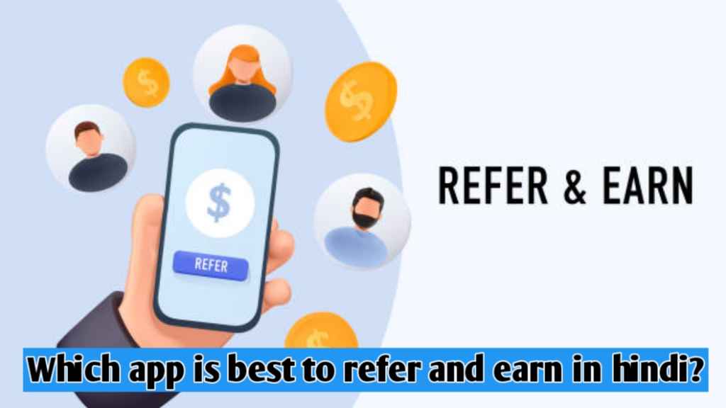 Which app is best to refer and earn in hindi?
Refer Karke Paise Kamane Wala App